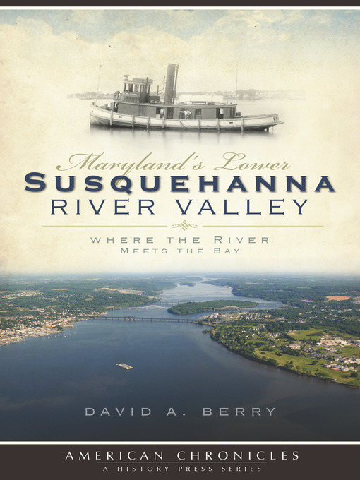 Title details for Maryland's Lower Susquehanna River Valley by David A. Berry - Available